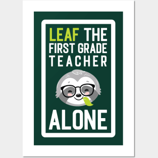 Funny First Grade Teacher Pun - Leaf me Alone - Gifts for First Grade Teachers Posters and Art